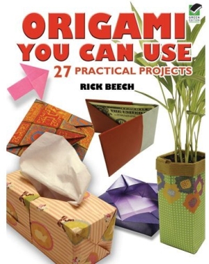 Origami You Can Use: 27 Practical Projects