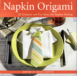 Napkin Origami, 25 Creative and Fun Ideas for Napkin Folding : page 62.