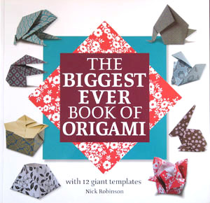 The Biggest Ever Book of Origami