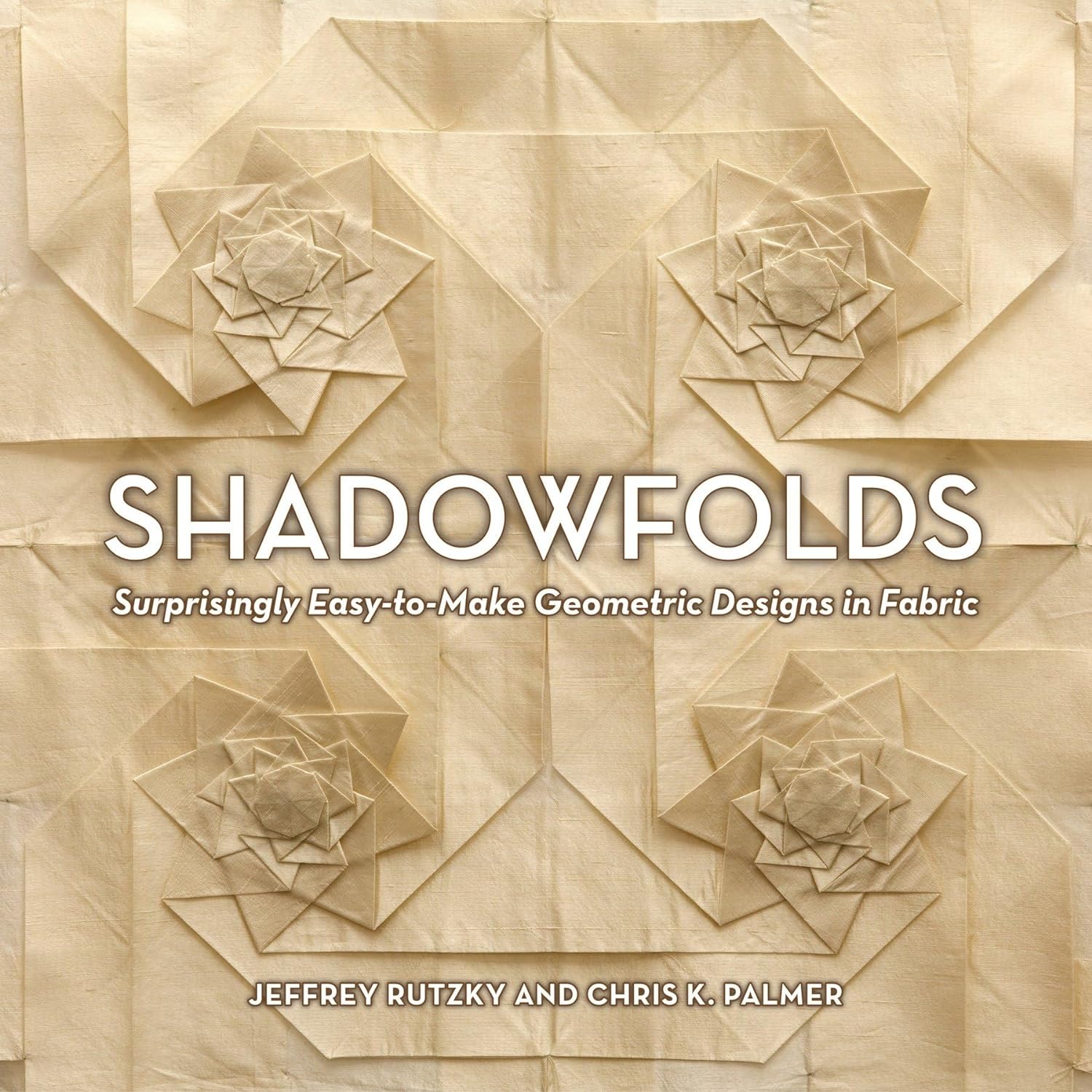 SHADOWFOLDS: Surprisingly Easy-to-Make Geometric Designs in Fabric